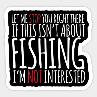 If This Isn't About Fishing I'm Not Interested Sticker